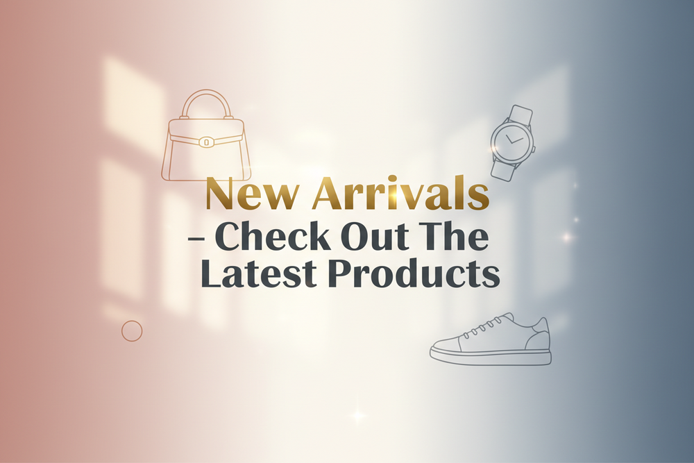 New Arrivals Check Out The Latest Products